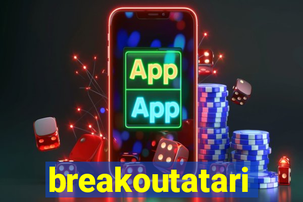 breakoutatari