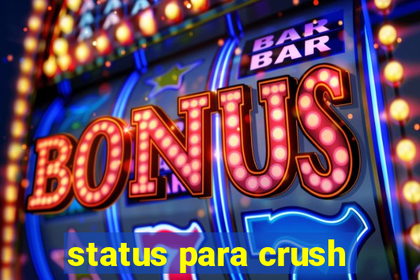 status para crush