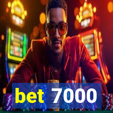 bet 7000