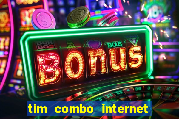 tim combo internet e celular
