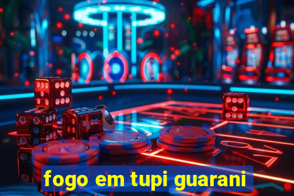 fogo em tupi guarani