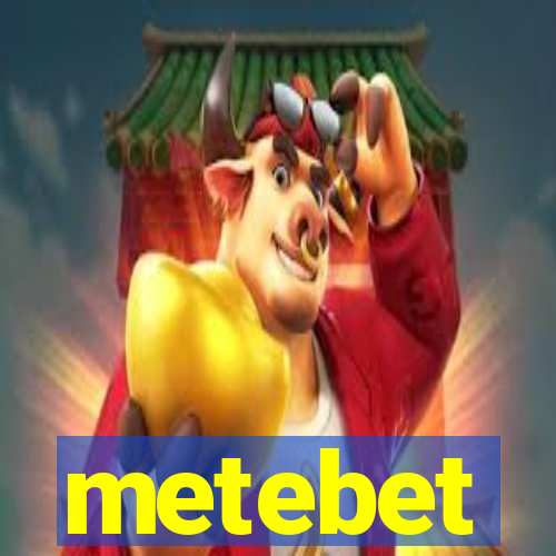 metebet