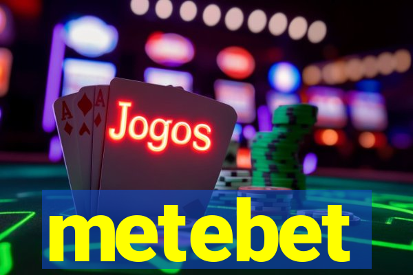 metebet