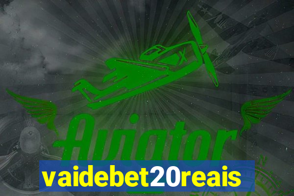 vaidebet20reais