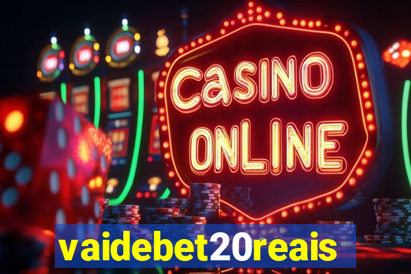 vaidebet20reais