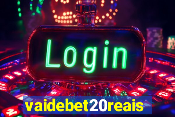 vaidebet20reais