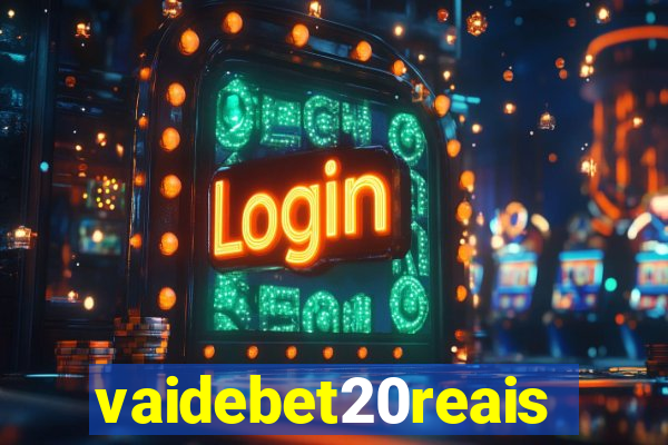 vaidebet20reais