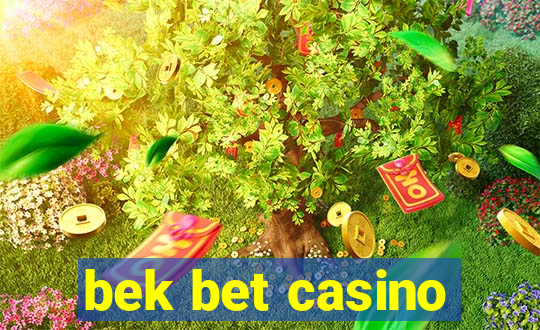 bek bet casino