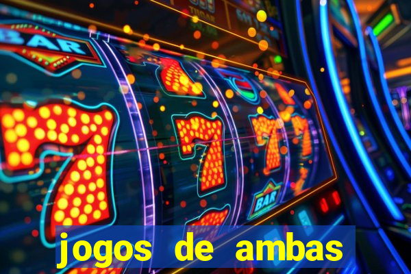 jogos de ambas marcam para hoje