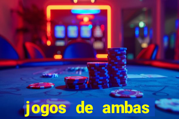 jogos de ambas marcam para hoje