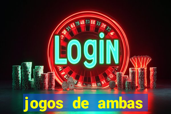 jogos de ambas marcam para hoje