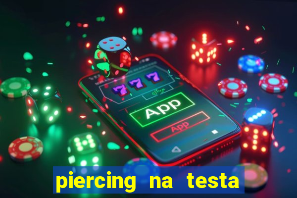 piercing na testa de baixo