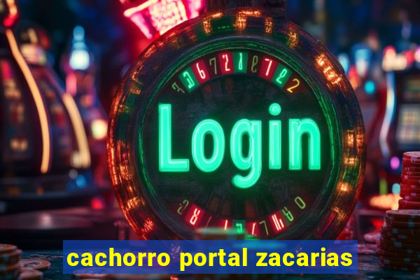 cachorro portal zacarias