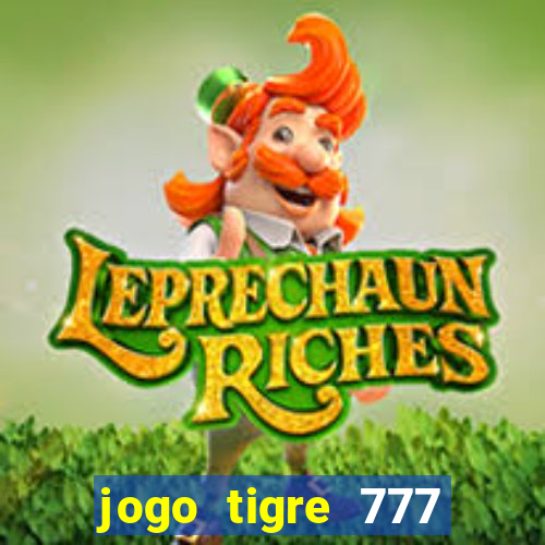 jogo tigre 777 como jogar
