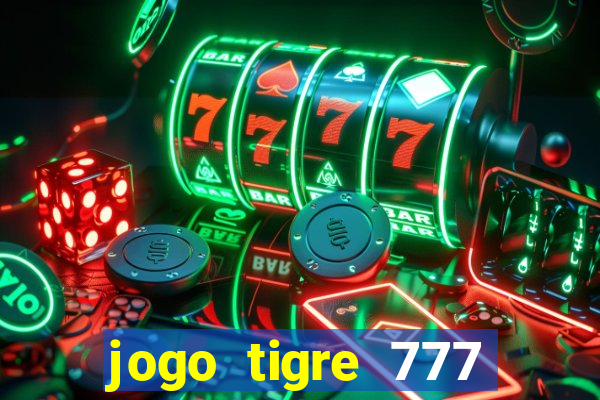 jogo tigre 777 como jogar