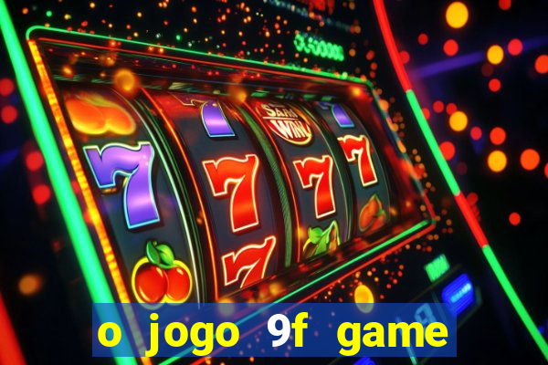o jogo 9f game paga mesmo