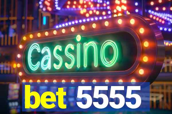 bet 5555