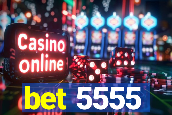 bet 5555