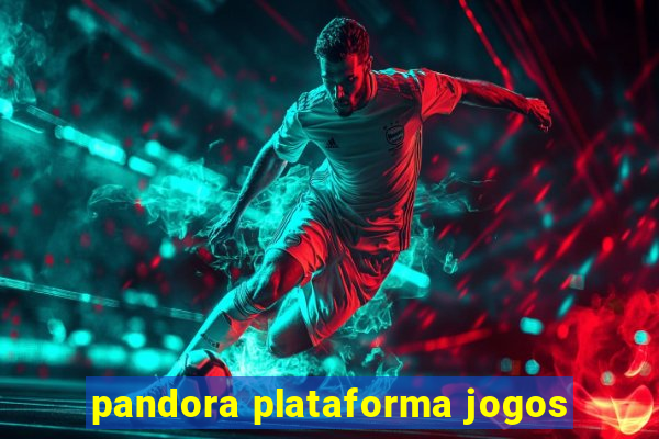 pandora plataforma jogos