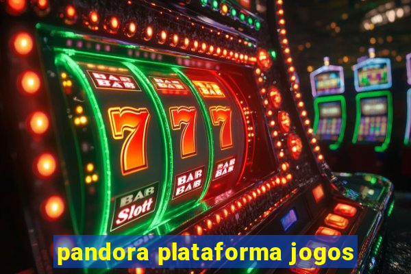 pandora plataforma jogos