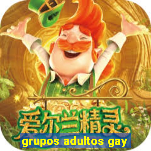 grupos adultos gay
