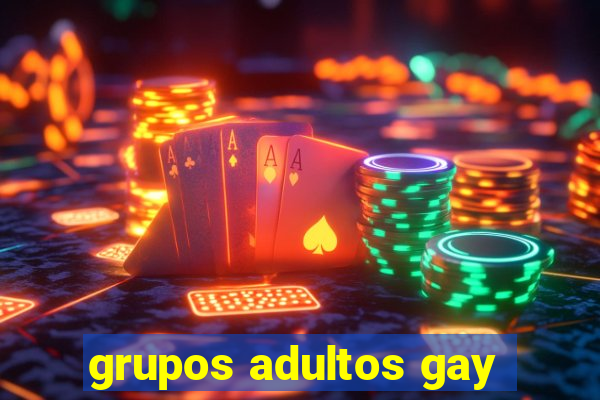 grupos adultos gay
