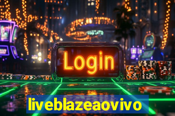 liveblazeaovivo