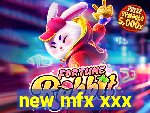 new mfx xxx
