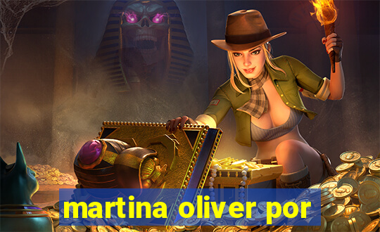 martina oliver por