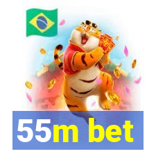 55m bet