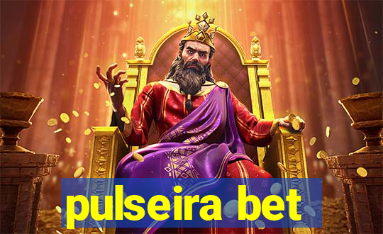 pulseira bet