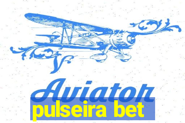 pulseira bet
