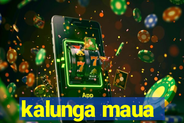 kalunga maua