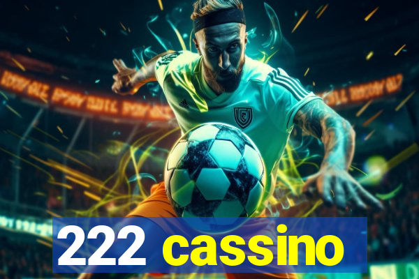 222 cassino