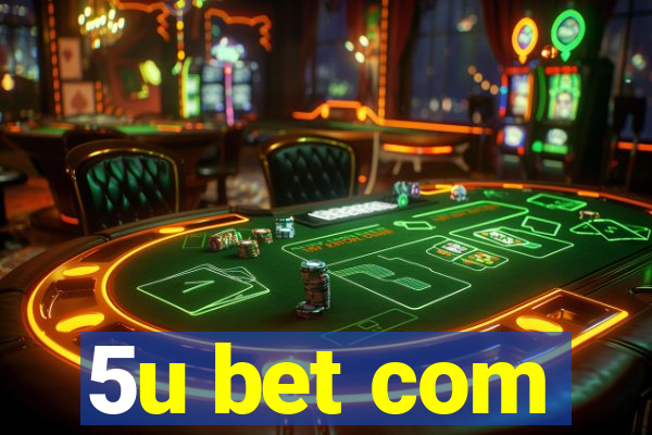 5u bet com