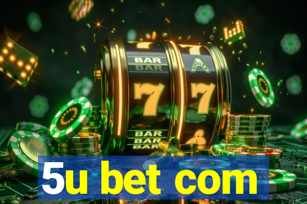 5u bet com