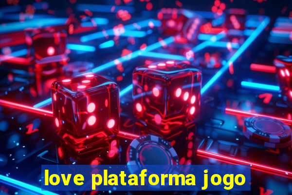 love plataforma jogo