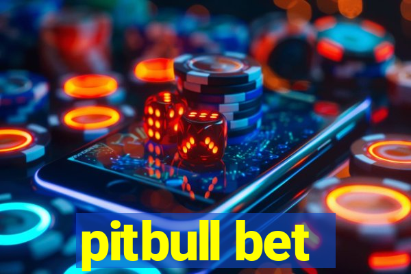 pitbull bet