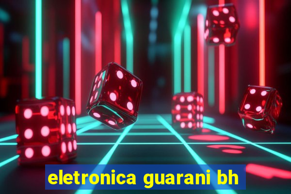 eletronica guarani bh