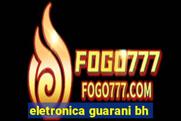 eletronica guarani bh