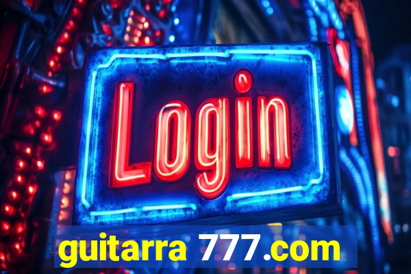 guitarra 777.com