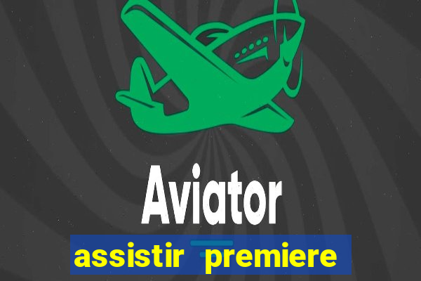 assistir premiere futebol clube ao vivo