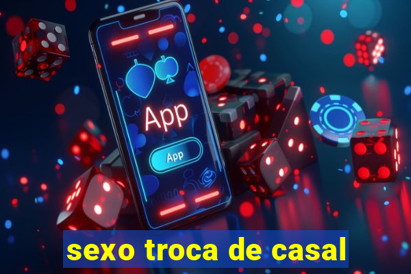 sexo troca de casal