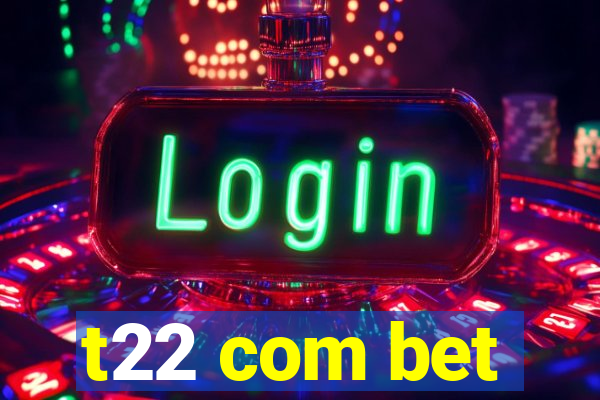 t22 com bet