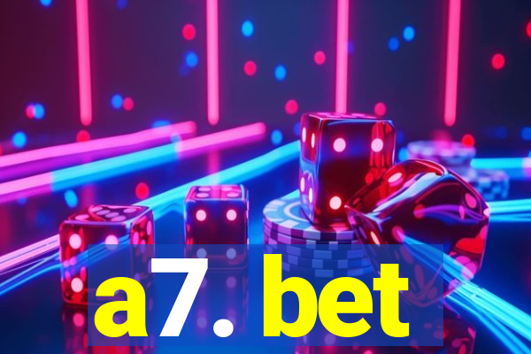 a7. bet