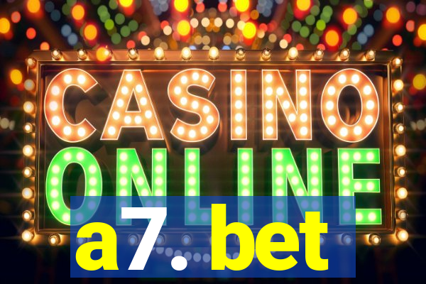 a7. bet