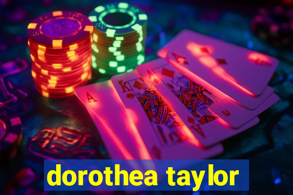 dorothea taylor