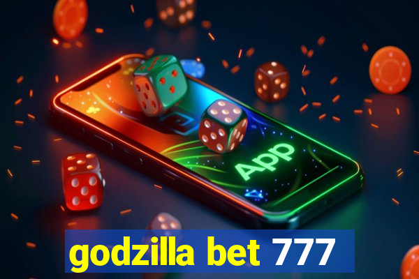 godzilla bet 777