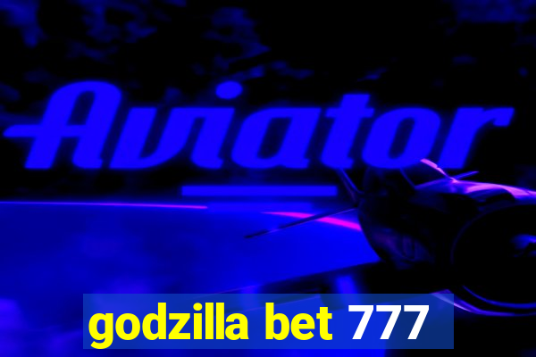godzilla bet 777