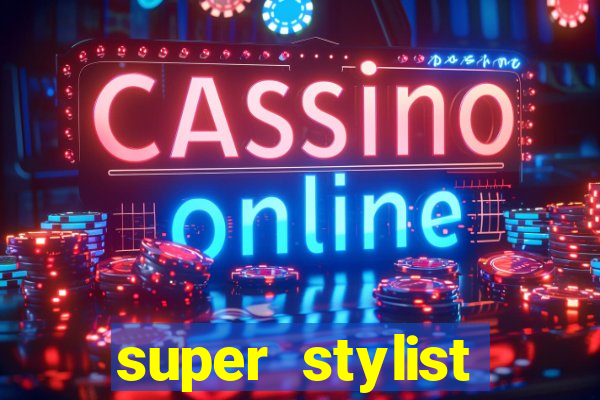 super stylist dinheiro e diamante infinito ios